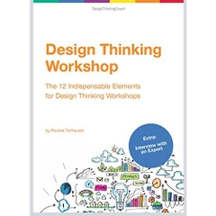 Design Thinking Workshop: The 12 Indispensable Elements for a Design Thinking Workshop