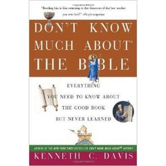 Don't Know Much About the Bible: Everything You Need to Know About the Good Book but Never Learned