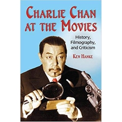 Charlie Chan at the Movies: History, Filmography, and Criticism