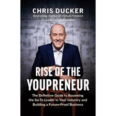 Rise of the Youpreneur: The Definitive Guide to Becoming the Go-To Leader in Your Industry and Building a Future-Proof Business