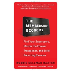 The Membership Economy: Find Your Super Users, Master the Forever Transaction, and Build Recurring Revenue