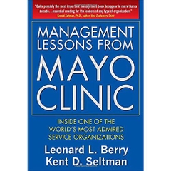 Management Lessons from Mayo Clinic: Inside One of the World's Most Admired Service Organizations