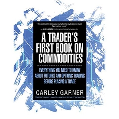 A Trader's First Book on Commodities: Everything you need to know about futures and options trading before placing a trade