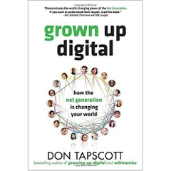 Grown Up Digital: How the Net Generation is Changing Your World