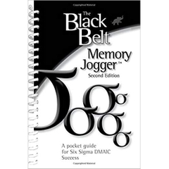 The Black Belt Memory Jogger Second Edition: A Pocket Guide for Six Sigma DMAIC Success
