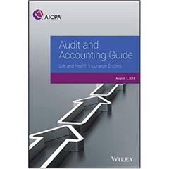 Audit and Accounting Guide: Life and Health Insurance Entities 2018 (AICPA Audit and Accounting Guide)