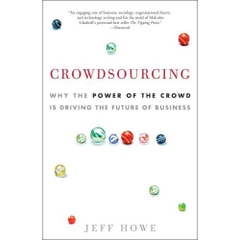 Crowdsourcing: Why the Power of the Crowd Is Driving the Future of Business