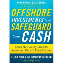 Offshore Investments that Safeguard Your Cash: Learn How Savvy Investors Grow and Protect Their Wealth