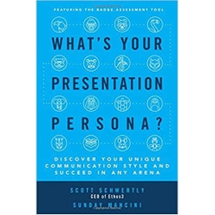 What's Your Presentation Persona? Discover Your Unique Communication Style and Succeed in Any Arena