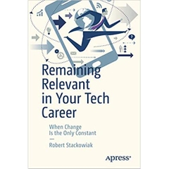 Remaining Relevant in Your Tech Career: When Change Is the Only Constant