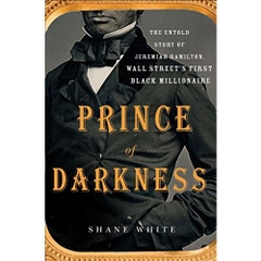 Prince of Darkness: The Untold Story of Jeremiah G. Hamilton, Wall Street's First Black Millionaire