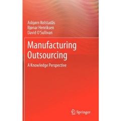 Manufacturing Outsourcing: A Knowledge Perspective