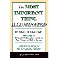 The Most Important Thing Illuminated: Uncommon Sense for the Thoughtful Investor