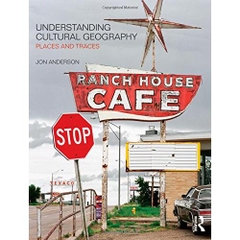 Understanding Cultural Geography: Places and Traces