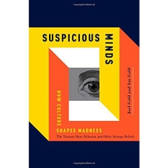 Suspicious Minds: How Culture Shapes Madness