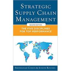 Strategic Supply Chain Management: The Five Core Disciplines for Top Performance, Second Editon