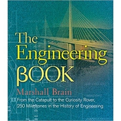 The Engineering Book: From the Catapult to the Curiosity Rover, 250 Milestones in the History of Engineering (Sterling Milestones)