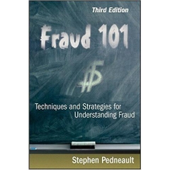 Fraud 101: Techniques and Strategies for Understanding Fraud