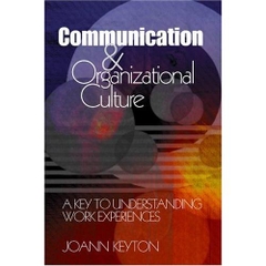 Communication and Organizational Culture: A Key to Understanding Work Experiences