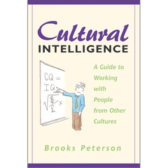 Cultural Intelligence: A Guide to Working with People from Other Cultures