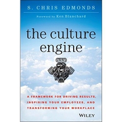 The Culture Engine: A Framework for Driving Results, Inspiring Your Employees, and Transforming Your Workplace