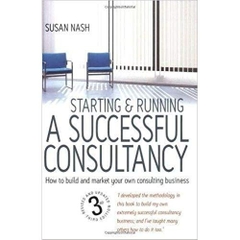 Starting & Running a Successful Consultancy: How to Build and Market Your Own Consulting Business