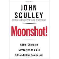 Moonshot!: Game-Changing Strategies to Build Billion-Dollar Businesses