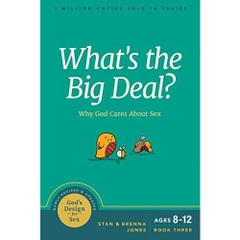 What's the Big Deal?: Why God Cares about Sex