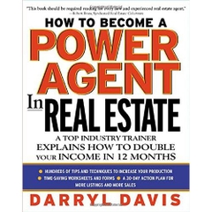 How To Become a Power Agent in Real Estate : A Top Industry Trainer Explains How to Double Your Income in 12 Months