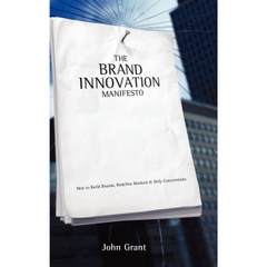 Brand Innovation Manifesto: How to Build Brands, Redefine Markets and Defy Conventions