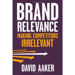 Brand Relevance: Making Competitors Irrelevant