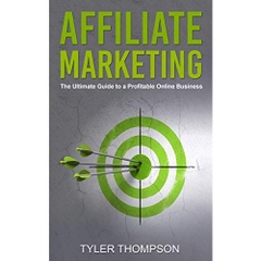 Affiliate Marketing: The Ultimate Guide to a Profitable Online Business