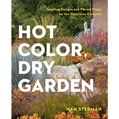 Hot Color, Dry Garden: Inspiring Designs and Vibrant Plants for the Waterwise Gardener