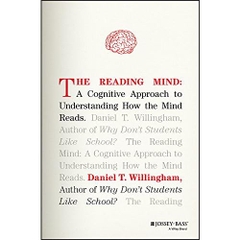 The Reading Mind: A Cognitive Approach to Understanding How the Mind Reads