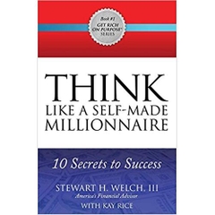 THINK Like a Self-Made Millionaire: 10 Secrets to Success (Get Rich on Purpose®)
