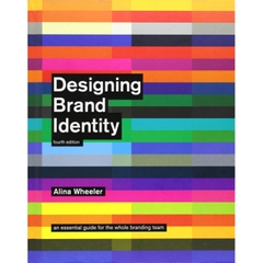 Designing Brand Identity: An Essential Guide for the Whole Branding Team, 4th Edition