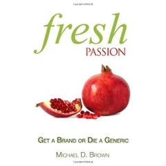 Fresh Passion: Get a Brand or Die a Generic