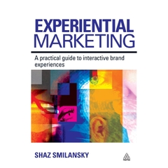 Experiential Marketing: A Practical Guide to Interactive Brand Experiences