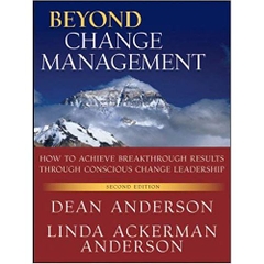 Beyond Change Management: How to Achieve Breakthrough Results Through Conscious Change Leadership, Second Edition 2nd Edition