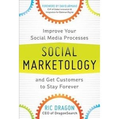 Social Marketology: Improve Your Social Media Processes and Get Customers to Stay Forever