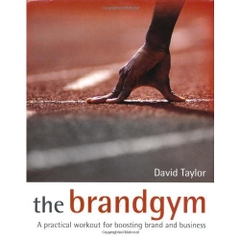 The Brandgym: A Practical Workout for Boosting Brand and Business
