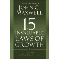 The 15 Invaluable Laws of Growth: Live Them and Reach Your Potential