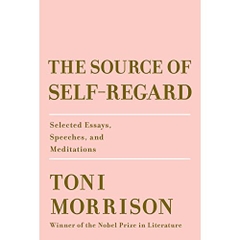 The Source of Self-Regard: Selected Essays, Speeches, and Meditations