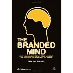 The Branded Mind: What Neuroscience Really Tells Us about the Puzzle of the Brain and the Brand
