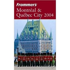 Frommers Montreal and Quebec City 2004