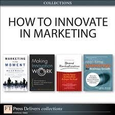 How to Innovate in Marketing (Collection) (2nd Edition)