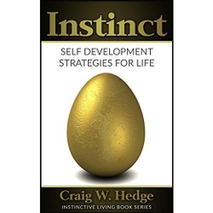 Instinct: Self Development Strategies For Life (Instinctive Living Self Development)