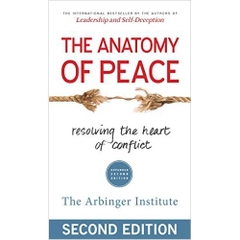 The Anatomy of Peace: Resolving the Heart of Conflict