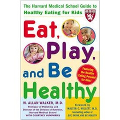 Eat, Play, and Be Healthy (Harvard Medical School Guides)