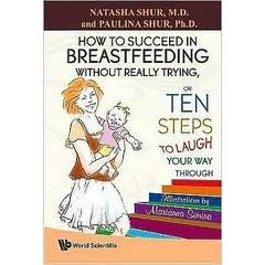 How to Succeed in Breastfeeding Without Really Trying, or Ten Steps to Laugh Your Way Through